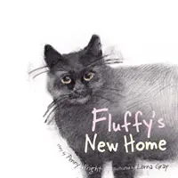 La nouvelle maison de Fluffy - Une histoire vraie, drôle et réconfortante, sur un chat errant. - Fluffy's New Home - A funny and heartwarming true story about a stray cat