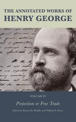 Les œuvres annotées de Henry George : Protection ou libre-échange - The Annotated Works of Henry George: Protection or Free Trade