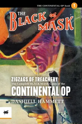 Les zigzags de la trahison : L'intégrale des affaires de Black Mask du Continental Op, Volume 1 - Zigzags of Treachery: The Complete Black Mask Cases of the Continental Op, Volume 1