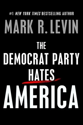 Le parti démocrate déteste l'Amérique - The Democrat Party Hates America