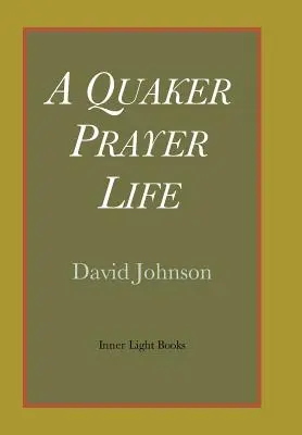 Une vie de prière quaker - A Quaker Prayer Life