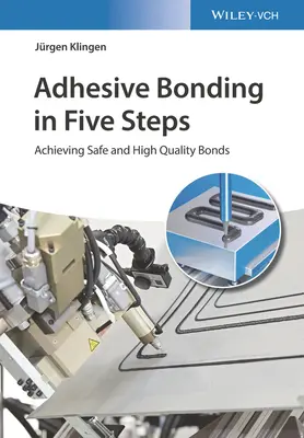 Le collage en cinq étapes : Réaliser des collages sûrs et de haute qualité - Adhesive Bonding in Five Steps: Achieving Safe and High-Quality Bonds