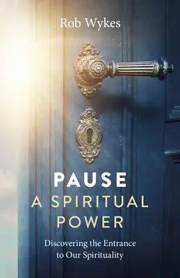Pause - Un pouvoir spirituel : Découvrir l'entrée de notre spiritualité - Pause - A Spiritual Power: Discovering the Entrance to Our Spirituality