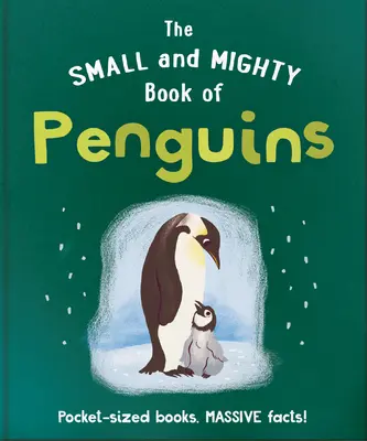 Le petit livre des manchots : Des livres de poche, des faits énormes ! - The Small and Mighty Book of Penguins: Pocket-Sized Books, Massive Facts!