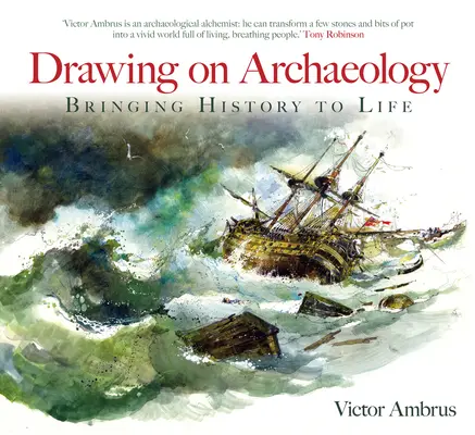 Dessiner sur l'archéologie : Donner vie à l'histoire - Drawing on Archaeology: Bringing History to Life