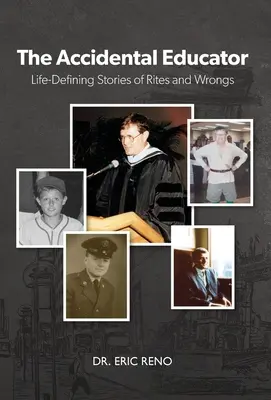 L'éducateur accidentel : Histoires de rites et d'erreurs qui ont marqué la vie - The Accidental Educator: Life-Defining Stories of Rites and Wrongs