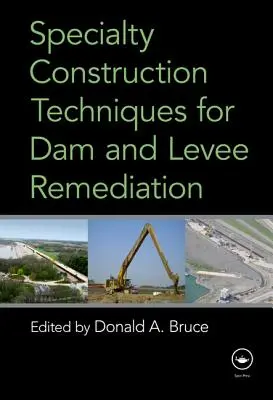 Techniques de construction spécialisées pour l'assainissement des barrages et des digues - Specialty Construction Techniques for Dam and Levee Remediation