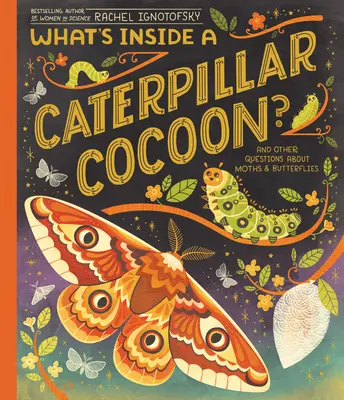 Qu'y a-t-il dans le cocon d'une chenille ? Et d'autres questions sur les papillons de nuit et les papillons diurnes - What's Inside a Caterpillar Cocoon?: And Other Questions about Moths & Butterflies