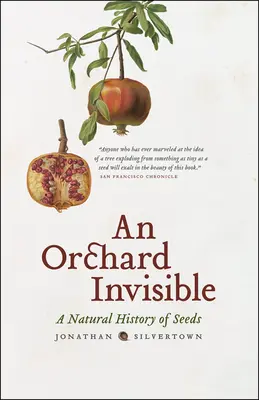 Un verger invisible : Une histoire naturelle des semences - An Orchard Invisible: A Natural History of Seeds