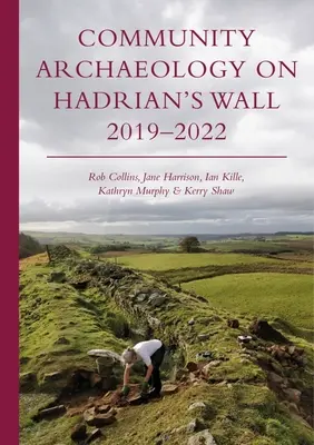 Archéologie communautaire sur le mur d'Hadrien 2019-2022 - Community Archaeology on Hadrian's Wall 2019-2022