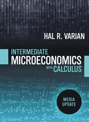 Microéconomie intermédiaire avec Calculus : A Modern Approach : Mise à jour des médias - Intermediate Microeconomics with Calculus: A Modern Approach: Media Update