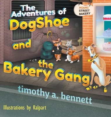 Les aventures de DogShoe et du gang de la boulangerie - The Adventures of DogShoe and the Bakery Gang