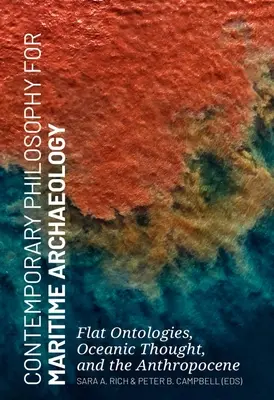 Philosophie contemporaine pour l'archéologie maritime : Ontologies plates, pensée océanique et Anthropocène - Contemporary Philosophy for Maritime Archaeology: Flat Ontologies, Oceanic Thought, and the Anthropocene