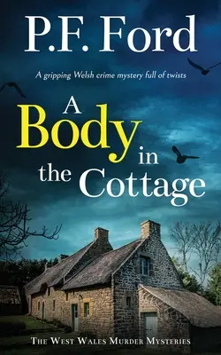 UN CORPS DANS LE COTTAGE un polar gallois captivant et plein de rebondissements - A BODY IN THE COTTAGE a gripping Welsh crime mystery full of twists