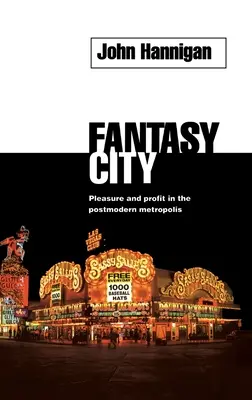 Fantasy City : Plaisir et profit dans la métropole postmoderne - Fantasy City: Pleasure and Profit in the Postmodern Metropolis