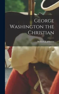 George Washington, le chrétien - George Washington the Christian