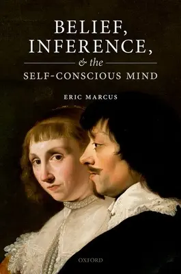 Croyance, déduction et conscience de soi - Belief, Inference, and the Self-Conscious Mind