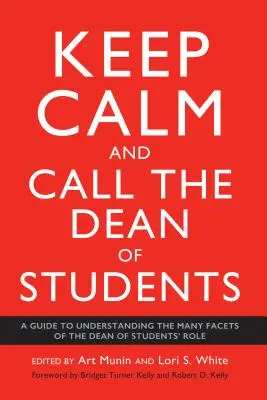 Gardez votre calme et appelez le doyen des étudiants : Un guide pour comprendre les nombreuses facettes du rôle du doyen des étudiants - Keep Calm and Call the Dean of Students: A Guide to Understanding the Many Facets of the Dean of Students' Role