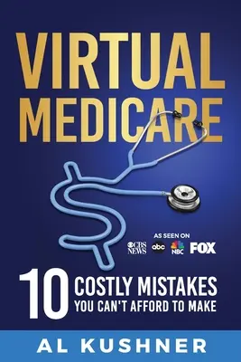 Virtual Medicare -10 erreurs coûteuses que vous ne pouvez pas vous permettre de commettre - Virtual Medicare -10 Costly Mistakes You Can't Afford to Make
