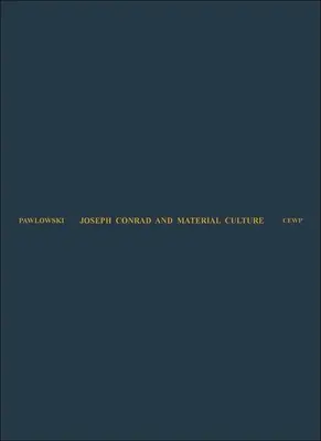 Joseph Conrad et la culture matérielle : De l'essor de la marchandise transcendante à la ruée vers l'Afrique - Joseph Conrad and Material Culture: From the Rise of the Commodity Transcendent to the Scramble for Africa