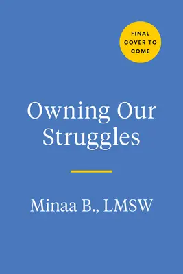 S'approprier nos luttes : Un chemin vers la guérison et la recherche d'une communauté dans un monde brisé - Owning Our Struggles: A Path to Healing and Finding Community in a Broken World