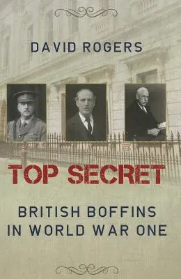 Top Secret : les experts britanniques de la Première Guerre mondiale - Top Secret: British Boffins in World War One