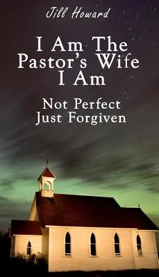 Je suis la femme du pasteur Je ne suis pas parfaite, juste pardonnée - I Am The Pastor's Wife I Am Not Perfect, Just forgiven