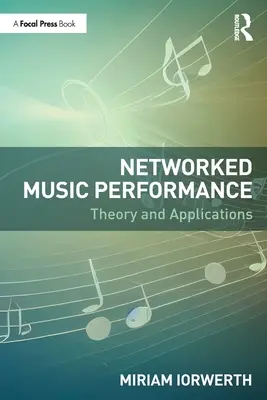 La performance musicale en réseau : Théorie et applications - Networked Music Performance: Theory and Applications