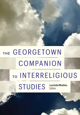 The Georgetown Companion to Interreligious Studies (en anglais) - The Georgetown Companion to Interreligious Studies