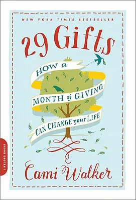 29 Gifts : Comment un mois de dons peut changer votre vie - 29 Gifts: How a Month of Giving Can Change Your Life