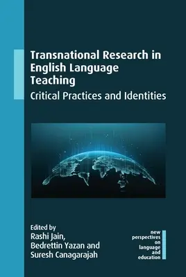 Recherche transnationale sur l'enseignement de l'anglais : pratiques critiques et identités - Transnational Research in English Language Teaching: Critical Practices and Identities