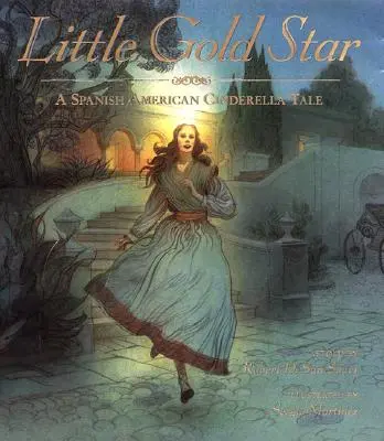 La petite étoile d'or : Un conte de Cendrillon hispano-américain - Little Gold Star: A Spanish American Cinderella Tale