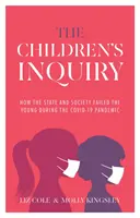 Children's Inquiry - Comment l'État et la société ont laissé tomber les jeunes pendant la pandémie de Covid-19 - Children's Inquiry - How the state and society failed the young during the Covid-19 pandemic