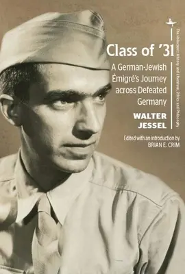 Class of '31 : A German-Jewish migr's Journey Across Defeated Germany (Classe de 31 : le voyage d'un migrant juif allemand à travers l'Allemagne défaite) - Class of '31: A German-Jewish migr's Journey Across Defeated Germany