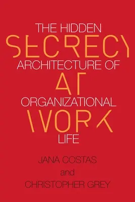 Le secret au travail : L'architecture cachée de la vie organisationnelle - Secrecy at Work: The Hidden Architecture of Organizational Life