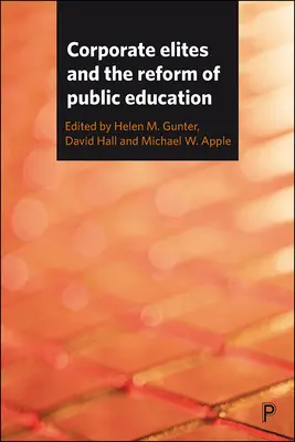 Les élites corporatistes et la réforme de l'éducation publique - Corporate Elites and the Reform of Public Education