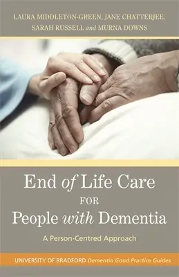 Les soins de fin de vie pour les personnes atteintes de démence : Une approche centrée sur la personne - End of Life Care for People with Dementia: A Person-Centred Approach