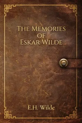 Les souvenirs d'Eskar Wilde - The Memories of Eskar Wilde