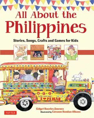 Tout sur les Philippines : Histoires, chansons, bricolages et jeux pour les enfants - All about the Philippines: Stories, Songs, Crafts and Games for Kids