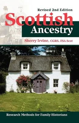 L'ascendance écossaise : Méthodes de recherche pour les historiens de famille, 2e édition révisée - Scottish Ancestry: Research Methods for Family Historians, Rev. 2nd Ed.