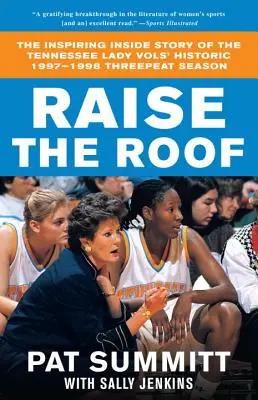 Raise the Roof : L'histoire inspirante des Lady Vols du Tennessee lors de la saison historique des trois victoires en 1997-1998 - Raise the Roof: The Inspiring Inside Story of the Tennessee Lady Vols' Historic 1997-1998 Threepeat Season