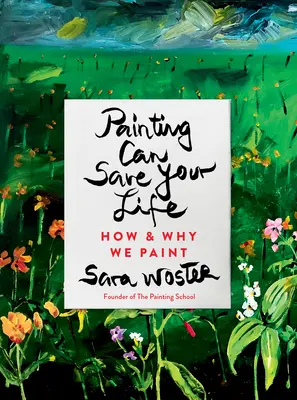 La peinture peut vous sauver la vie : comment et pourquoi nous peignons - Painting Can Save Your Life: How and Why We Paint