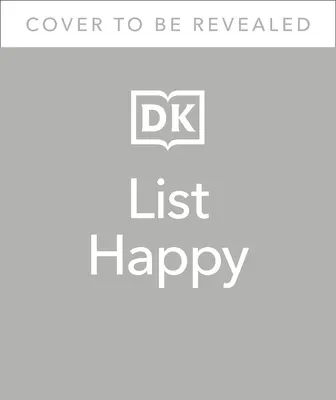 Liste heureuse : 75 listes pour le bonheur, la gratitude et le bien-être - List Happy: 75 Lists for Happiness, Gratitude, and Well-Being