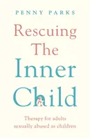 Rescuing the 'Inner Child' - Therapy for Adults Sexually Abused as Children (Sauver l'enfant intérieur - Thérapie pour les adultes ayant subi des abus sexuels pendant l'enfance) - Rescuing the 'Inner Child' - Therapy for Adults Sexually Abused as Children