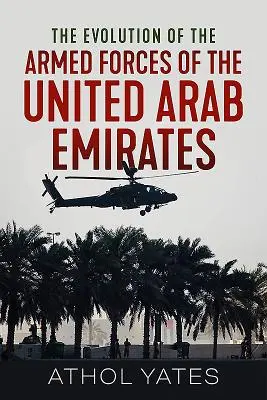 L'évolution des forces armées des Émirats arabes unis - The Evolution of the Armed Forces of the United Arab Emirates