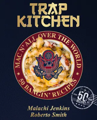 Trap Kitchen : Mac N' All Over the World : Mac N' Cheese (Recettes de cuisine Soul Food) - Trap Kitchen: Mac N' All Over the World: Mac N' Cheese (Soul Food Cooking Recipes)