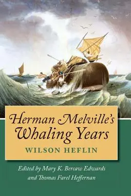 Les années de chasse à la baleine de Herman Melville - Herman Melville's Whaling Years