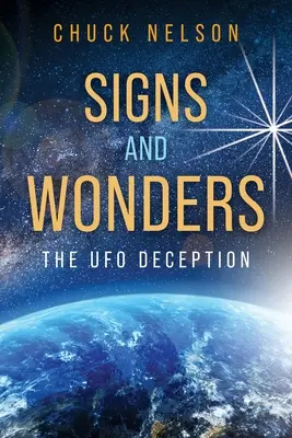 Signes et merveilles : La tromperie sur les OVNI - Signs and Wonders: The UFO Deception