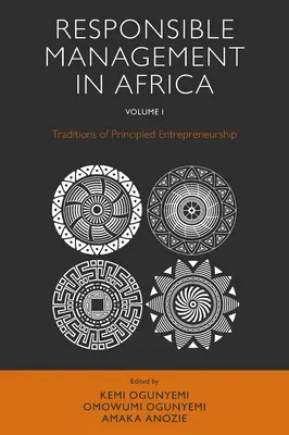 Gestion responsable en Afrique, Volume 1 : Traditions de l'entreprenariat fondé sur des principes - Responsible Management in Africa, Volume 1: Traditions of Principled Entrepreneurship