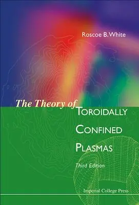 Théorie des plasmas à confinement toroïdal (troisième édition) - Theory of Toroidally Confined Plasmas, the (Third Edition)